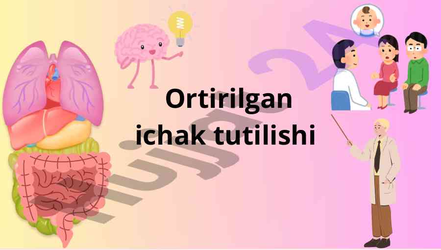 Ortirilgan ichak tutilishi va uning muammolari