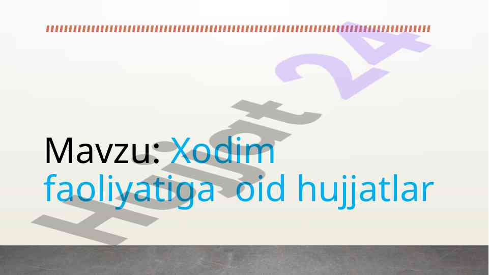 Xodim faoliyatiga oid hujjatlarni tayyorlash va ishlash