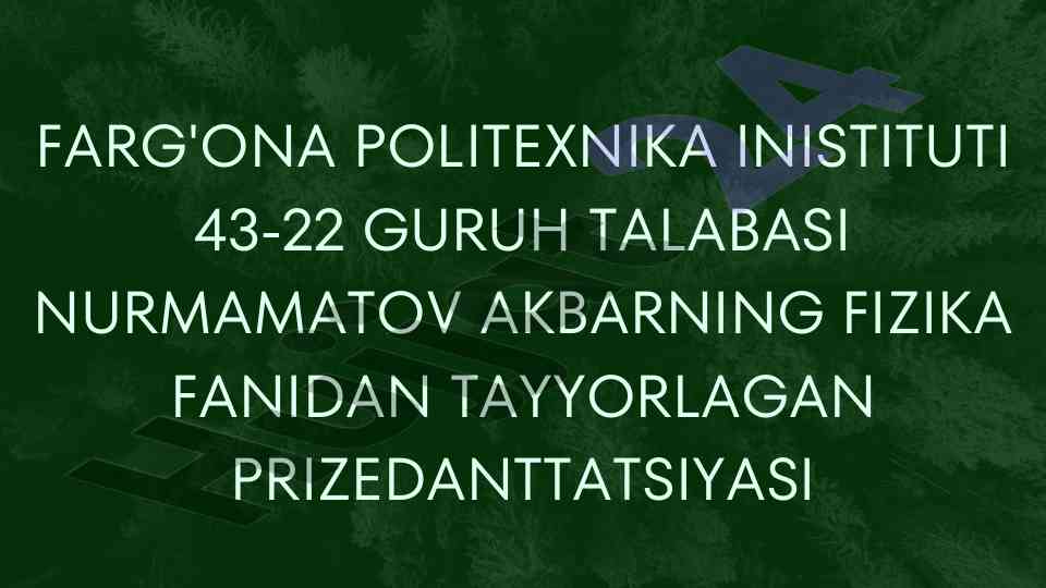 Fizika fanidan prizedantatsiya tayyorlash