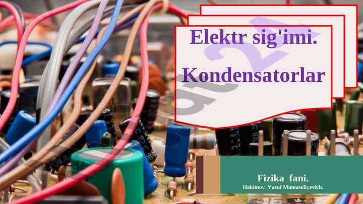 Kondensatorlar va elektr sig'imi fani