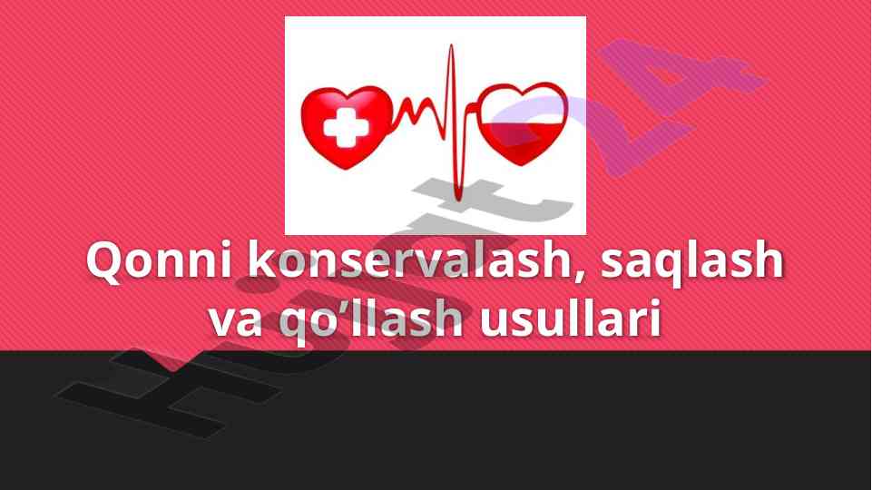 Qonni konservalash va saqlash usullari