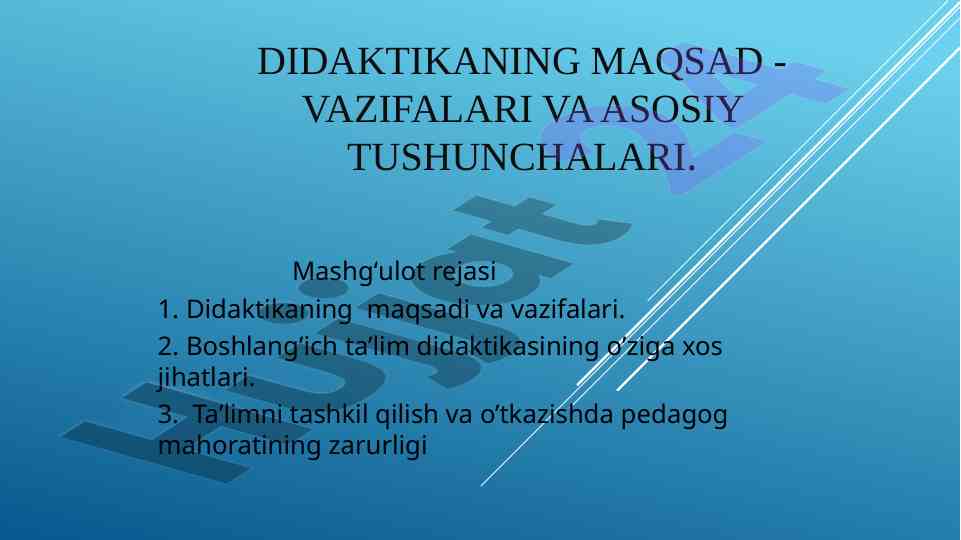 Didaktikaning maqsadlari va pedagogik mahorat