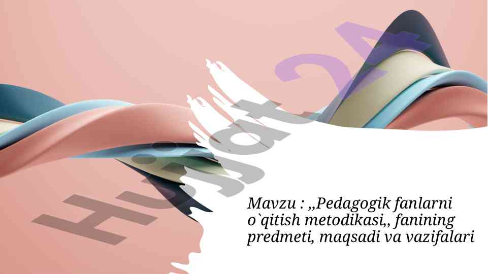 Pedagogik fanlarni o'qitish metodikasi maqsadlari