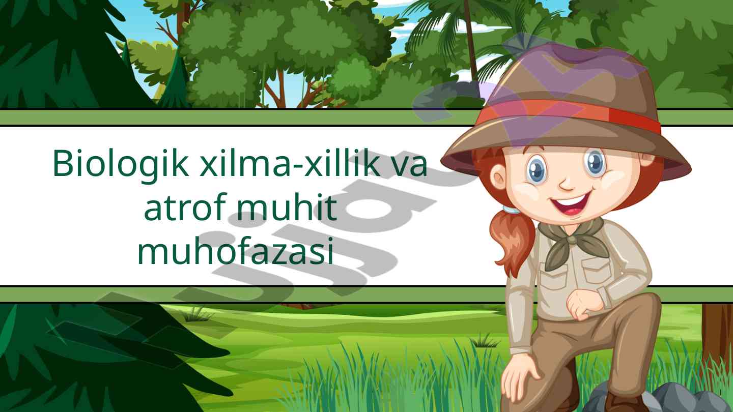 Biologik xilma-xillik va atrof muhit muhofazasi