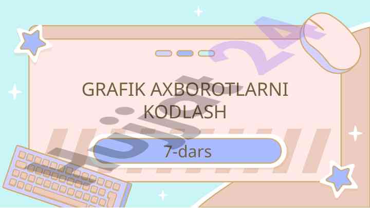Grafik axborotlarni kodlash va tasvirlarga kirish