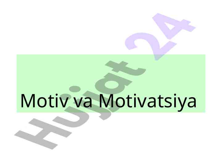 Motiv va motivatsiya mavzusida referat