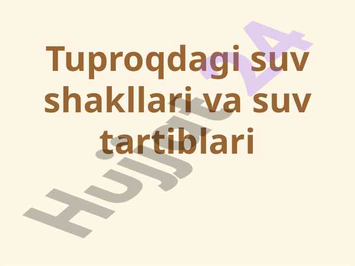 Tuproqdagi suv shakllari va suv tartiblari