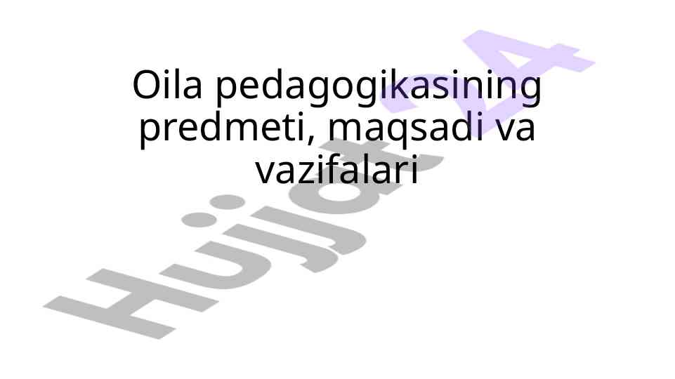 Oila pedagogikasining predmeti va vazifalari
