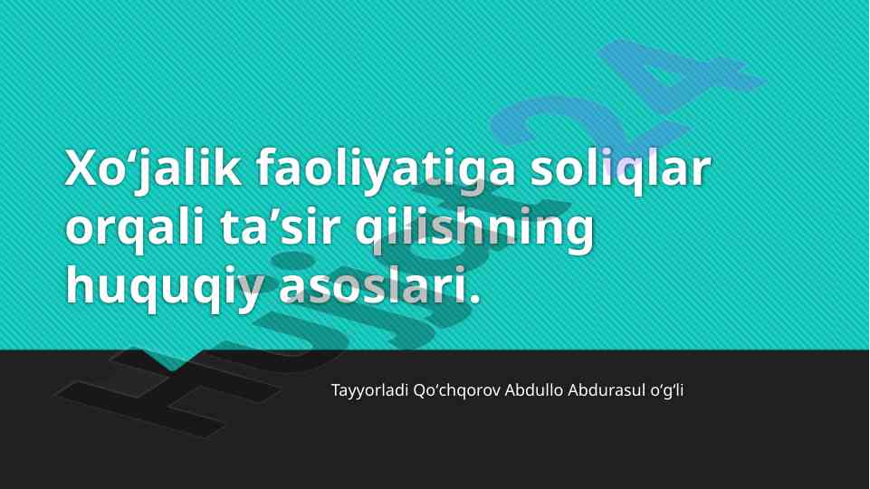Soliqlar orqali xoʻjalik faoliyatiga taʼsir asoslari