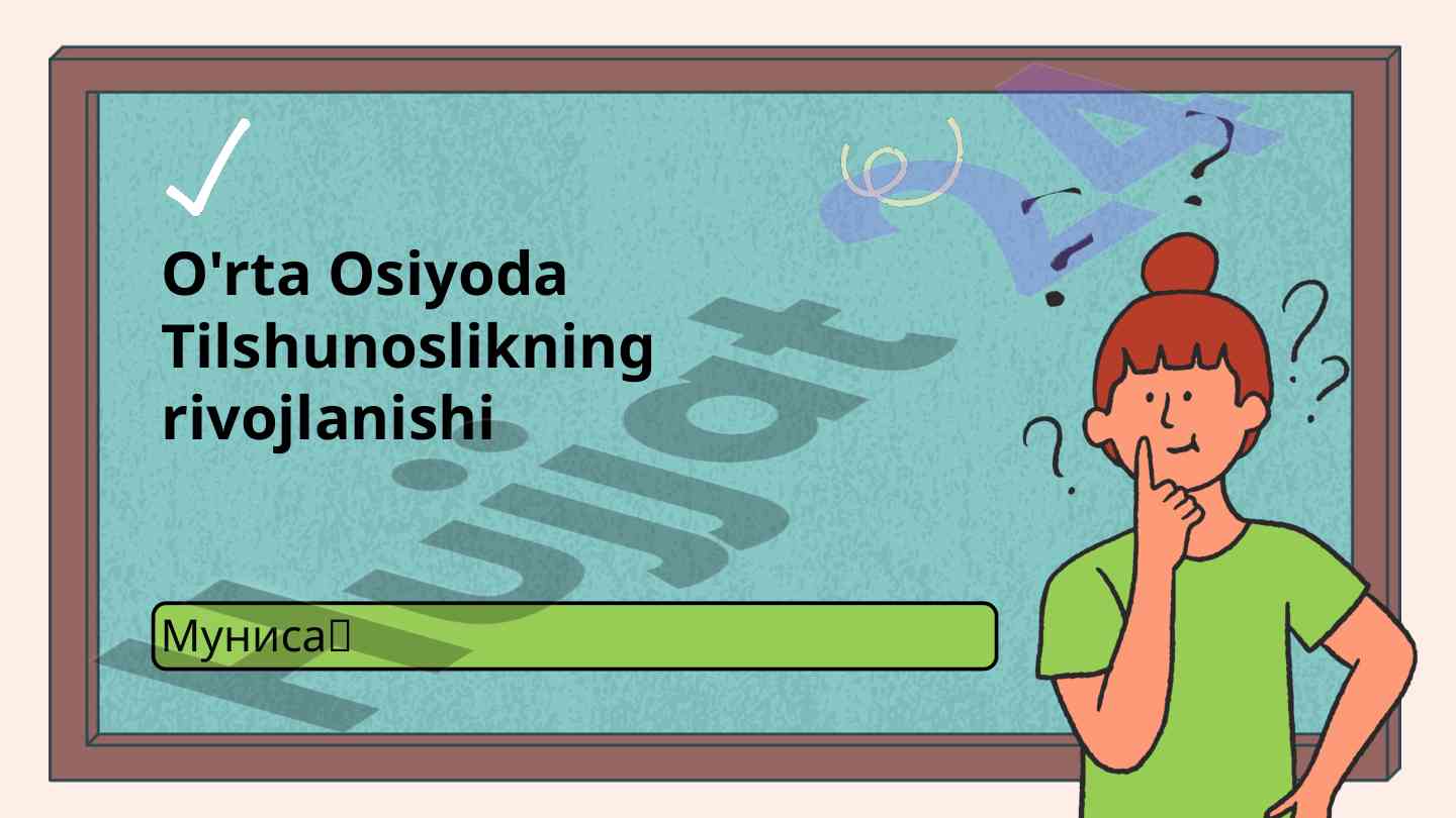 O'rta osiyoda tilshunoslikning rivojlanishi