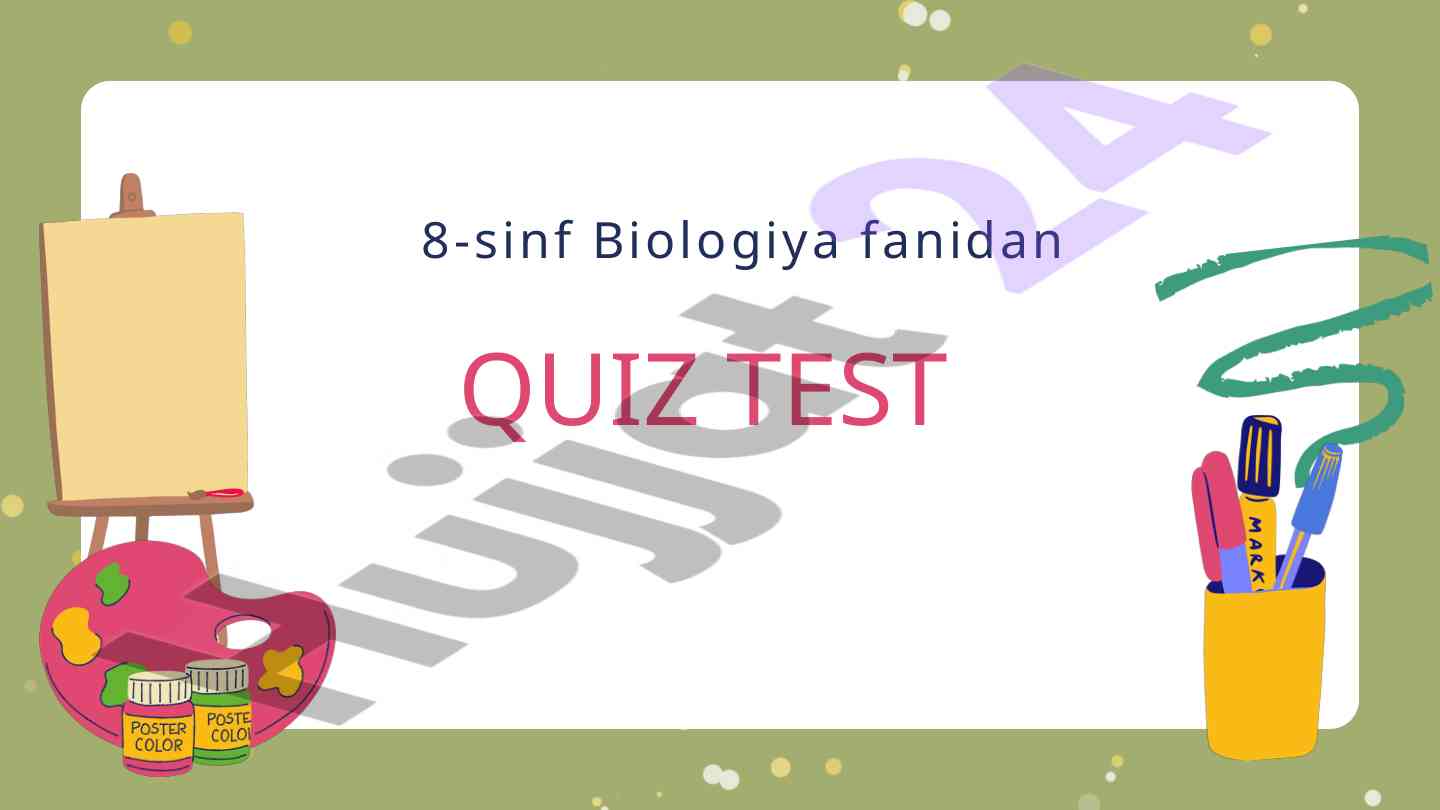 Biologiya fanidan 8-sinf quiz testi