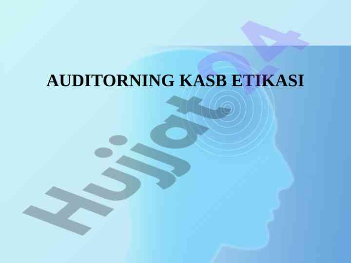 Auditorning kasb etikasi asoslari va talablari
