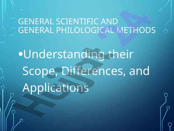 Understanding general scientific methods and applications