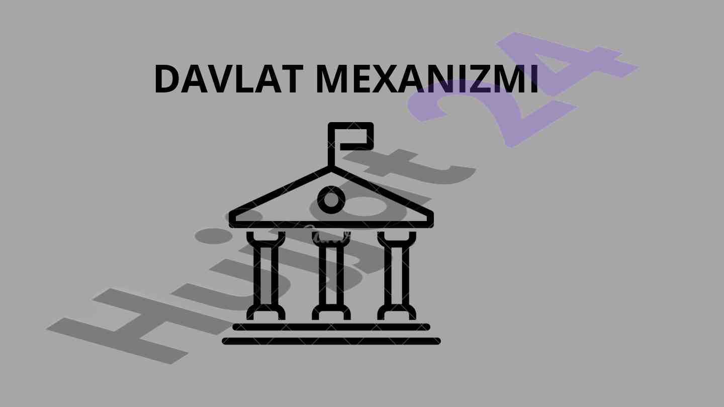 Davlat mexanizmi va uning tarkibiy elementlari