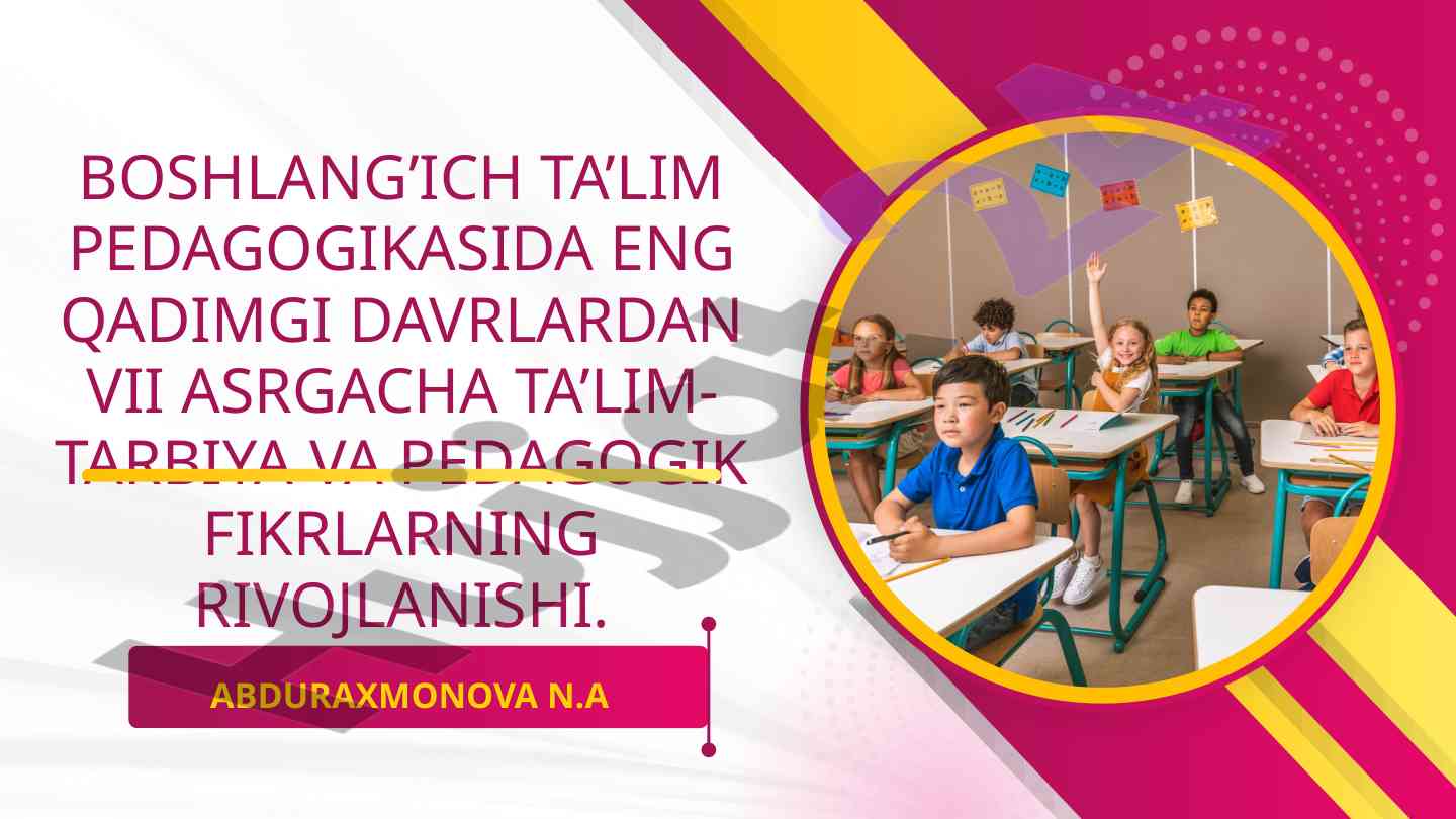 Taʼlim-tarbiya va pedagogik fikrlarning rivojlanishi
