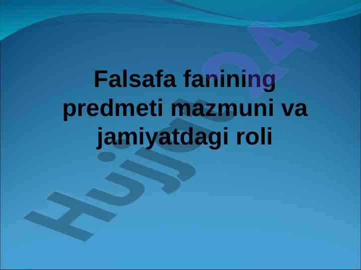 Falsafa fanining predmeti mazmuni va jamiyatdagi roli