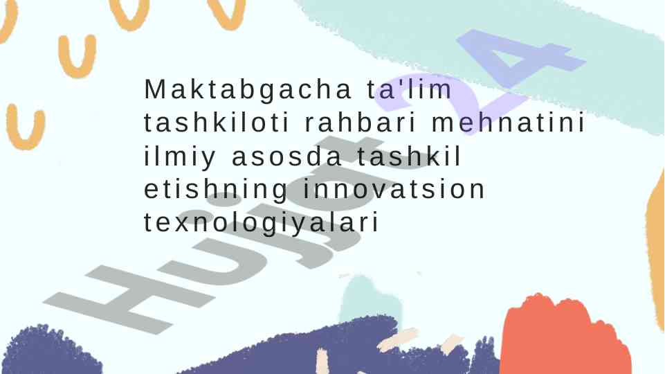 Ilmiy asosda maktabgacha ta'lim innovatsion texnologiyalari