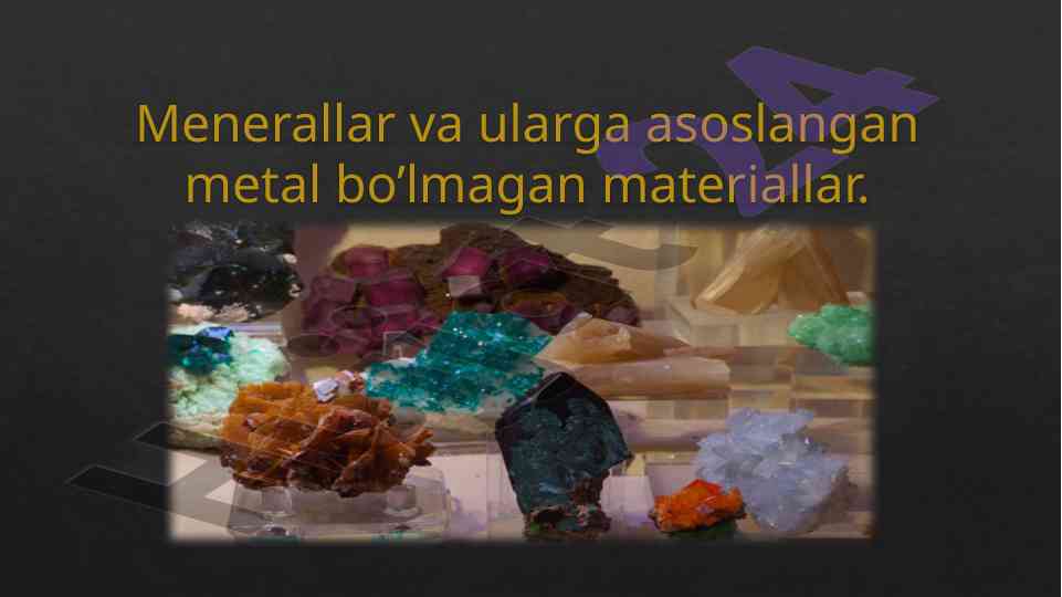 Menerallar va ularga asoslangan materiallar tahlili