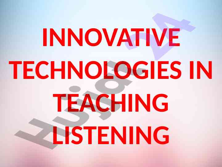 Innovative technologies in teaching listening skills