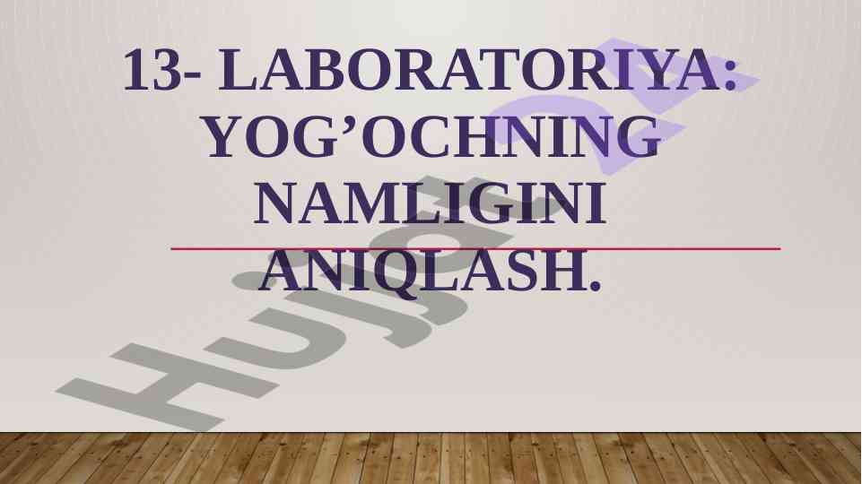 Yog’och namligini aniqlash laboratoriya ishlari