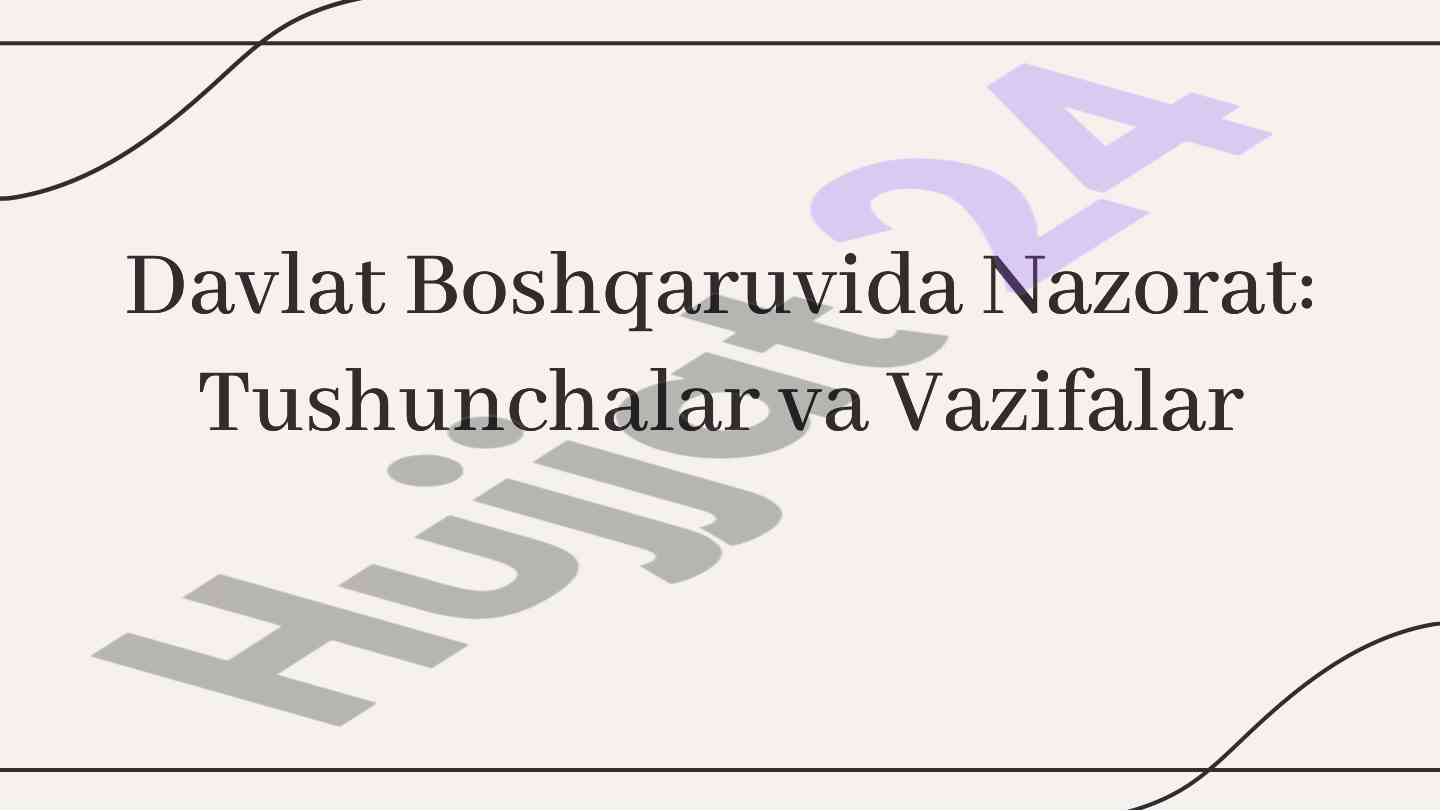 Davlat boshqaruvida nazorat: tushunchalar va vazifalar