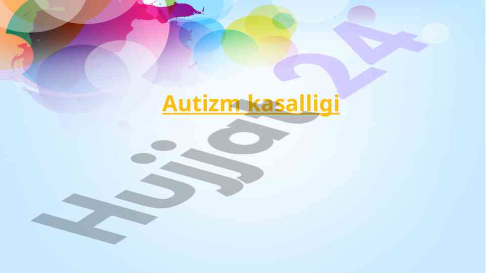 Autizm kasalligi haqida ma'lumotlar