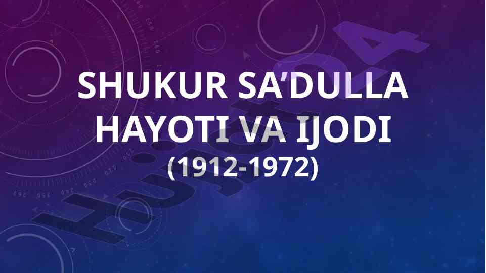 Shukur sa’dulla hayoti va ijodi mavzusida tadqiqot