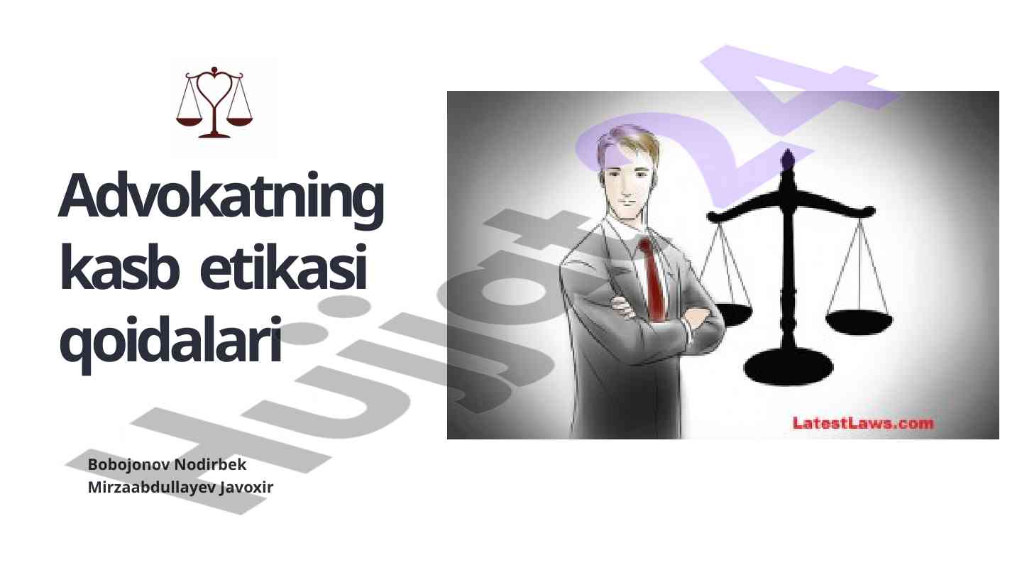 Advokatning kasb etikasi qoidalari va tamoyillari