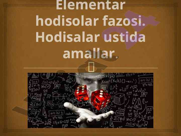 Elementar hodisolar va ehtimollar teoremalari