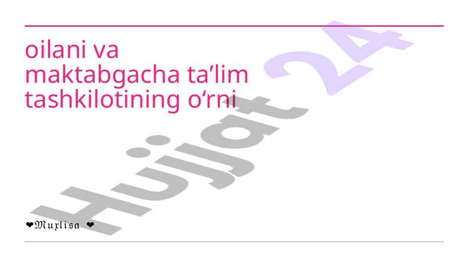 Oila va maktabgacha ta’lim tashkilotining o‘rni
