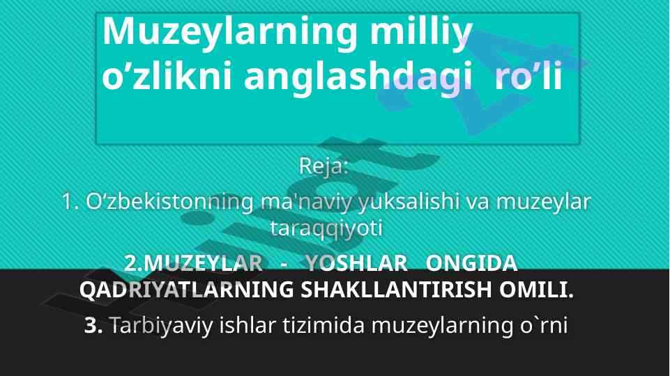 Muzeylarning milliy o’zlikni anglashdagi ro’li