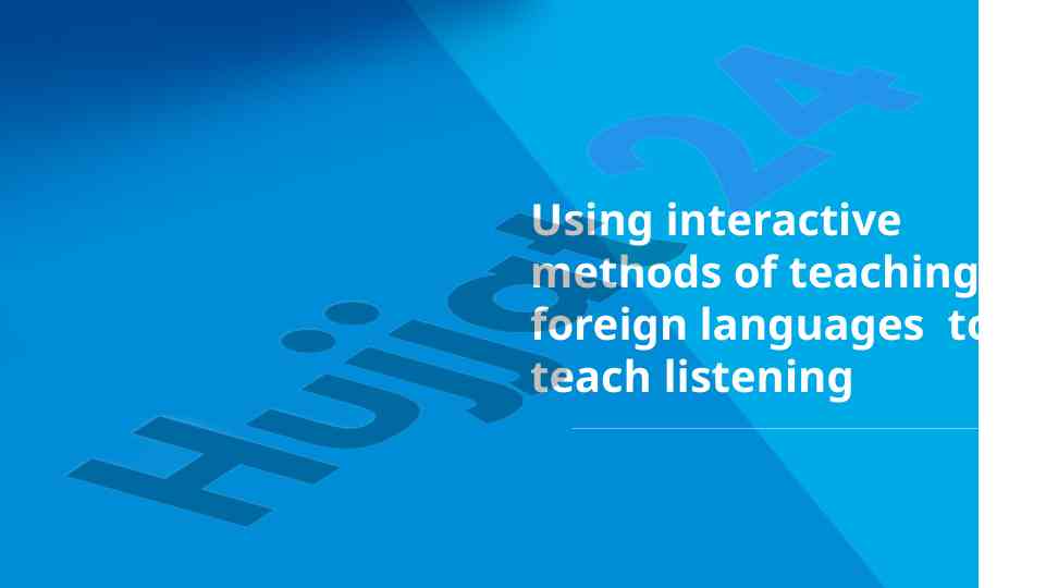 Using interactive methods for teaching listening skills