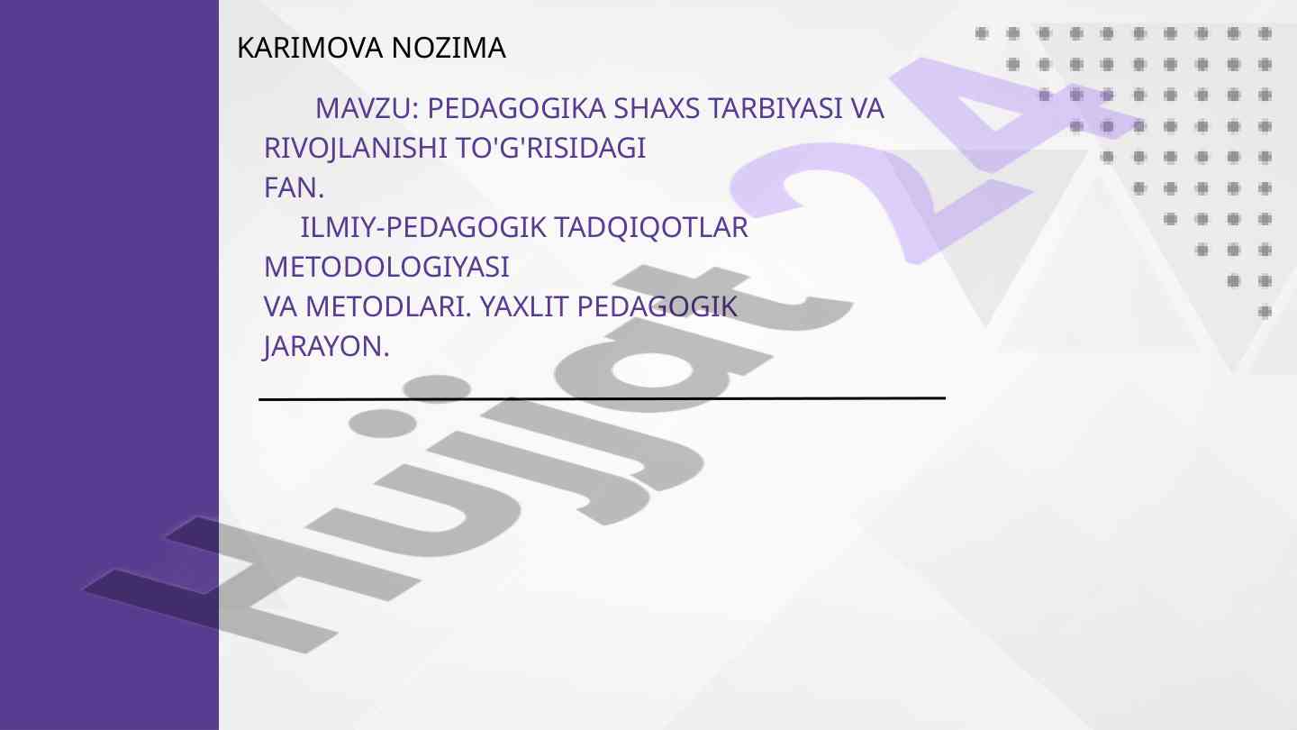 Pedagogika shaxs tarbiyasi va rivojlanishi to'g'risidagi fan