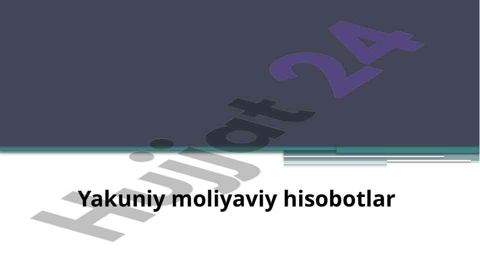 Yakuniy moliyaviy hisobotlar tahlili va foydalari