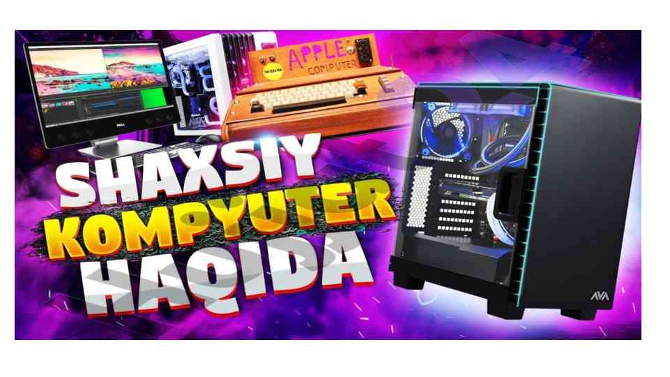 Shaxsiy kompyuter: tarixi va rivojlanishi