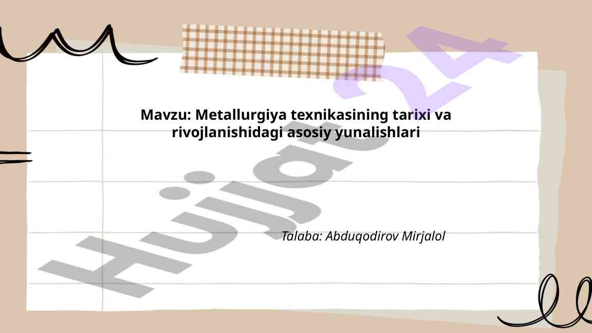 Metallurgiya Texnikasining Tarixi Va Rivojlanishi