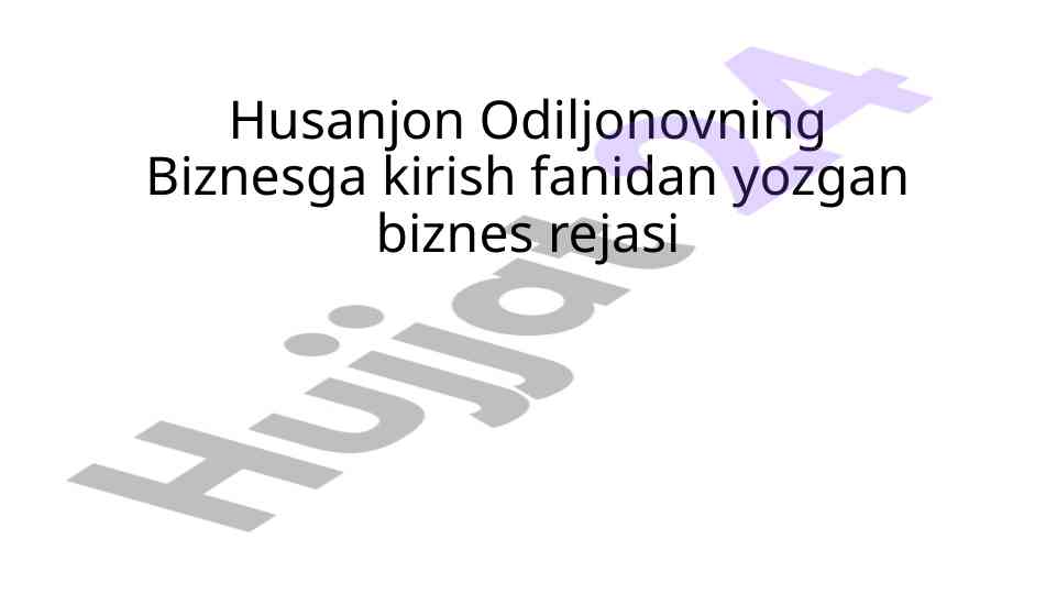 Biznesga kirish fanidan yozilgan biznes rejasi
