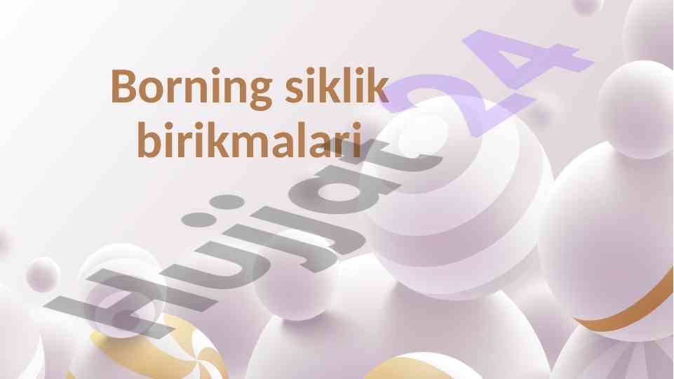 Bor elementining siklik birikmalari va izotoplari