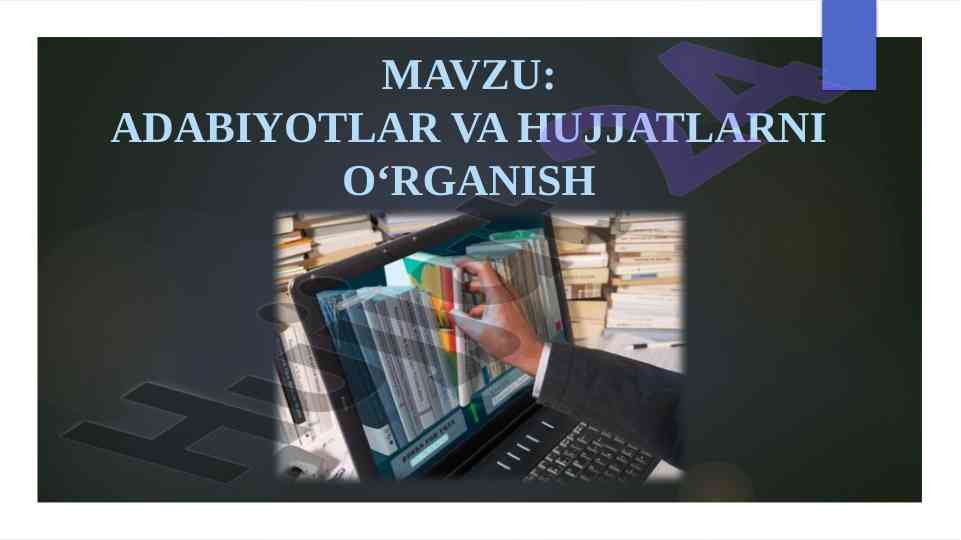 Adabiyotlar va hujjatlarni o‘rganish metodlari
