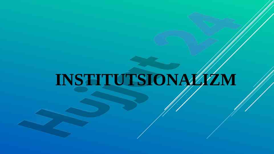 Asosiy institutsionalizm vakillari va ularning ta'siri