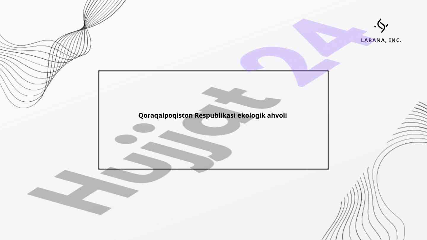 QOQARALPOG'ISTONDA EKULOGIK VAZIYAT VA OROL FOJIA