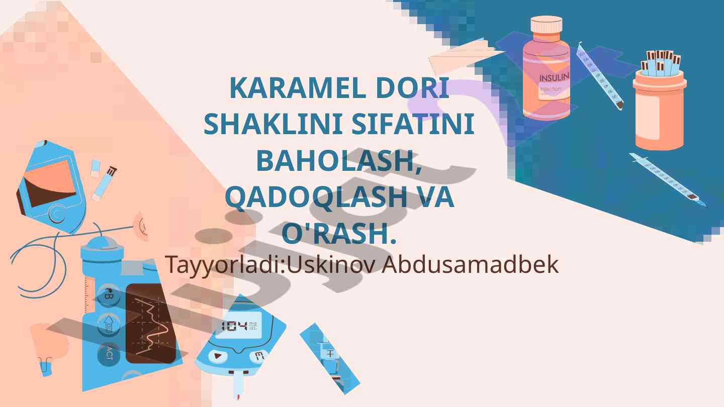 Karamel dori shaklini sifatini baholash