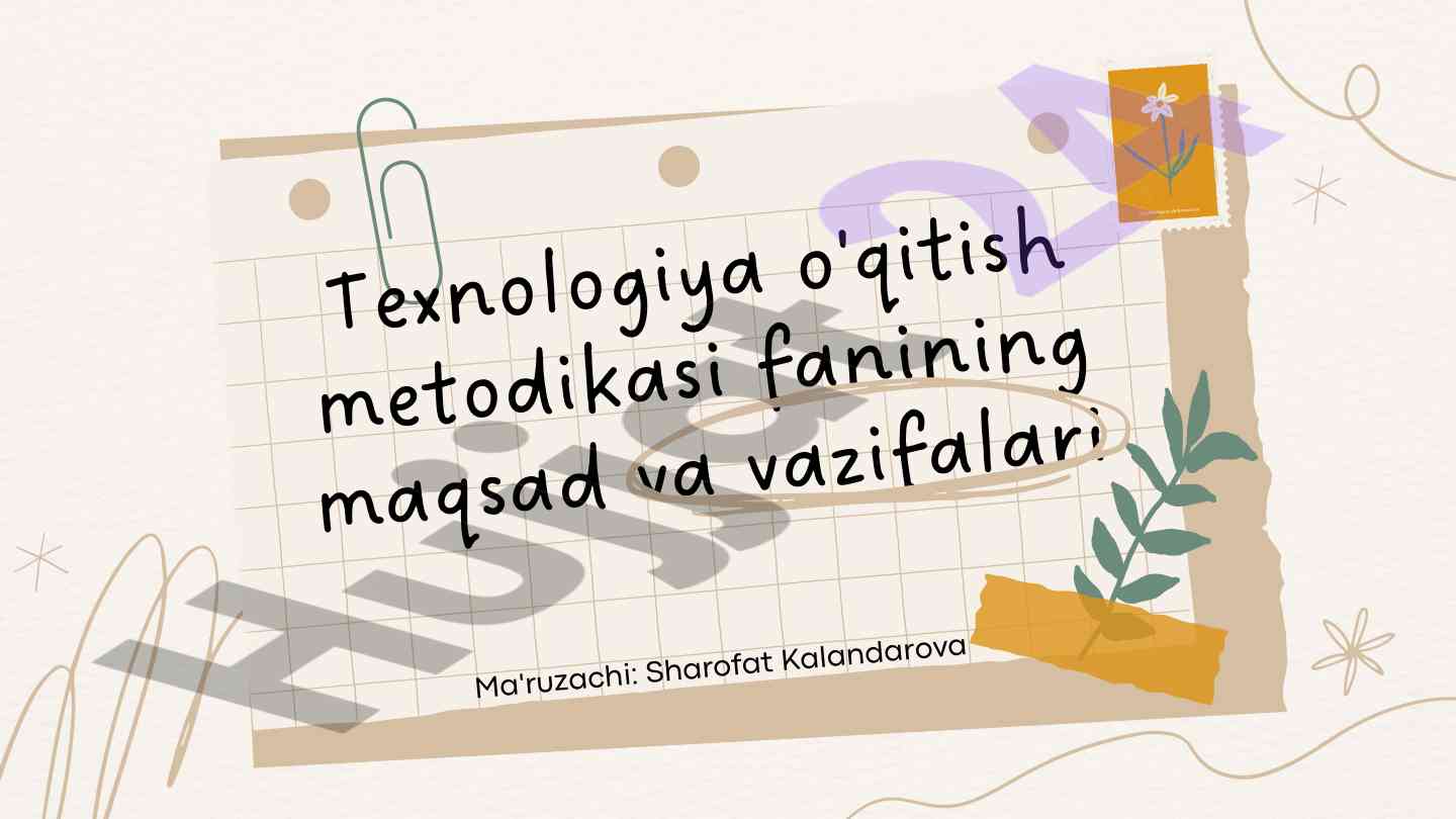 Texnologiya o'qitish metodikasi fanining maqsadlari