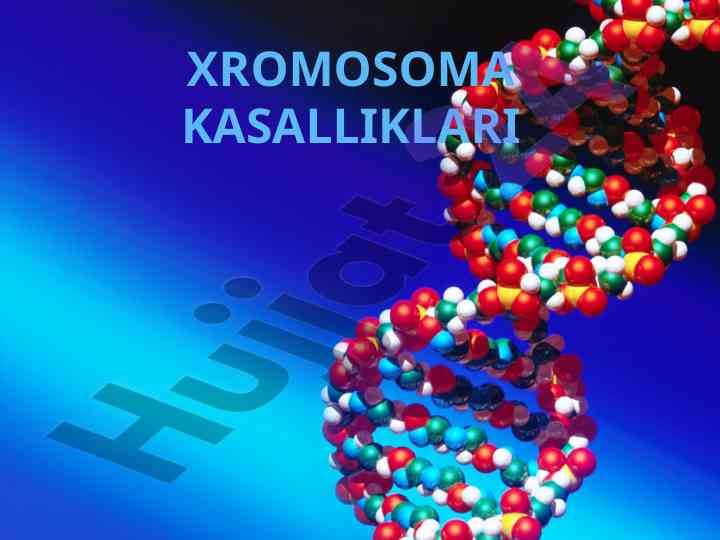 Xromosoma kasalliklari haqida muammolar va sabablari