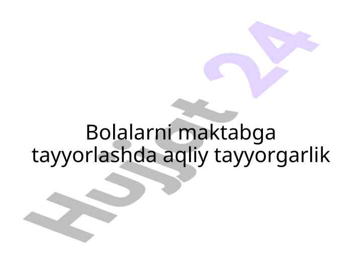 Bolalarni maktabga tayyorlashda aqliy tayyorgarlik