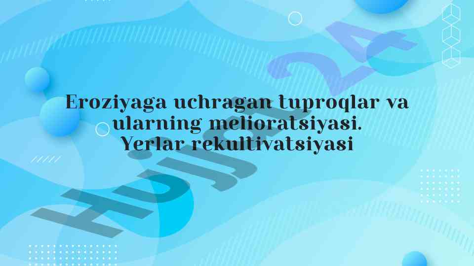 Eroziyaga uchragan tuproqlar va melioratsiya jarayonlari