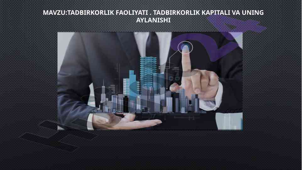 Tadbirkorlik faoliyati va uning asosiy turlari