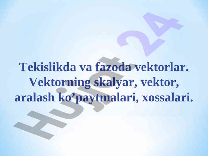 Vektorlar va ularning xossalari haqida malumot