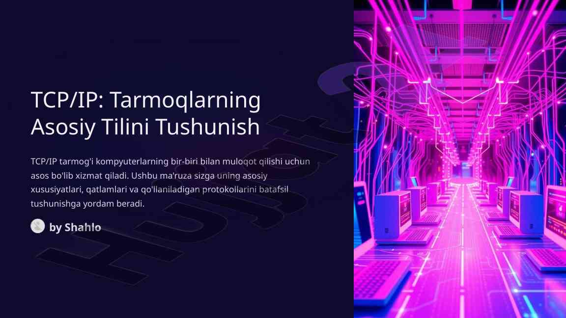 Tcp/ip tarmog'ining asosiy xususiyatlari va protokollari