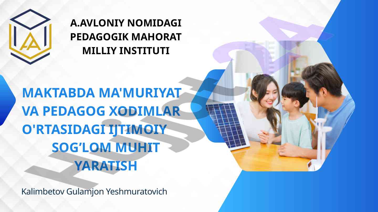 Maktabda ma'muriyat va pedagog xodimlar o'rtasidagi ijtimoiy sog'lom muhit